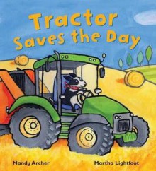 Tractor Saves the Day - Mandy Archer