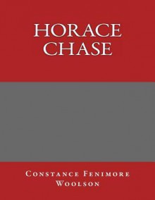 Horace Chase - Constance Fenimore Woolson