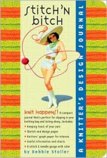 Stitch 'n bitch : a knitter's design journal - Debbie Stoller
