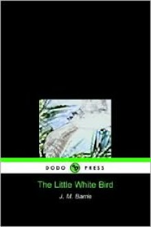 The Little White Bird - J. M. Barrie