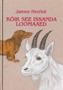 Kõik see Issanda loomaaed - James Herriot