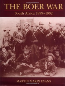 The Boer War: South Africa 1899-1902 (Battles and Histories) - Martin Marix Evans