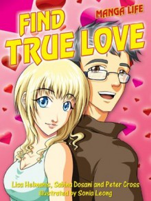 Find True Love (Manga Life) - Infinite Ideas, Sonia Leong