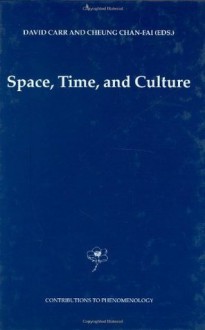 Space, Time and Culture (Contributions to Phenomenology) - David Carr, Chan-Fai Cheung