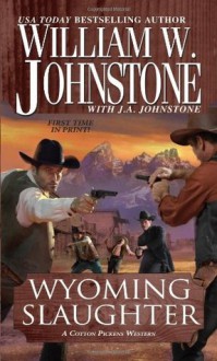 Wyoming Slaughter: A Cotton Pickens Western - William W. Johnstone, J.A. Johnstone