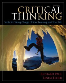 Critical Thinking: Tools for Taking Charge of Your Learning and Your Life (3rd Edition) - Richard Paul, Linda Elder