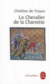 Le Chevalier de la Charrette - Chrétien de Troyes