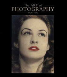 The Art of Photography, 1839-1989 - Mike Weaver