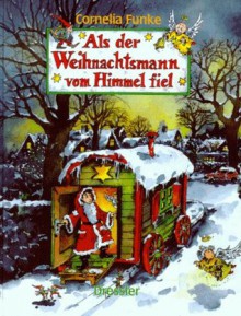 Als der Weihnachtsmann vom Himmel fiel - Cornelia Funke