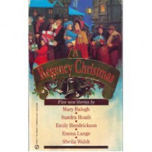 A Regency Christmas 6 : Five New Stories - Sandra Heath, Sheila Walsh, Emily Hendrickson, Emma Lange, Sheila Walsh, Mary Balogh