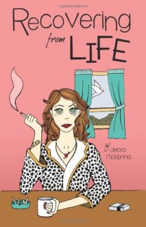 Recovering From Life - Debra McKenna