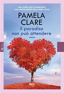 Il paradiso non può attendere (Leggereditore Narrativa) - Pamela Clare