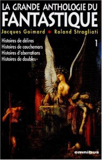 La Grande Anthologie Du Fantastique, #1 - Jacques Goimard, Roland Stragliati