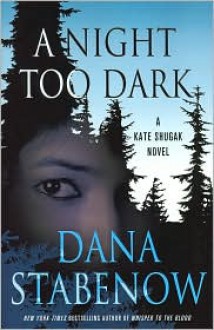 A Night Too Dark (Kate Shugak Series #17) - Dana Stabenow