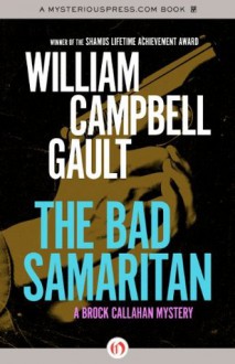 The Bad Samaritan: A Brock Callahan Mystery - William Campbell Gault