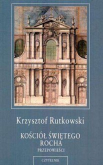 Kościół świętego Rocha. Przepowieści - Krzysztof Rutkowski