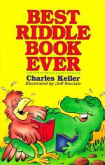 Best Riddle Book Ever - Charles Keller, Jeff Sinclair