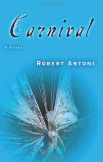 Carnival: A Novel - Robert Antoni