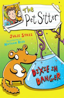 Dixie In Danger (The Pet Sitter) - Julie Sykes, Nathan Reed