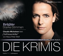 Ostfriesenkiller: BRIGITTE Hörbuch-Edition - Starke Stimmen "Die Krimis - Gefährlich nah" - Klaus-Peter Wolf, Claudia Michelsen