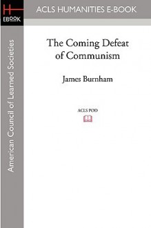 The Coming Defeat of Communism - James Burnham