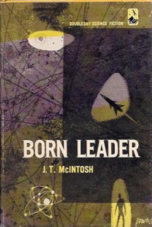 Born Leader - J.T. McIntosh, James Murdoch MacGregor