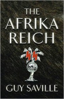 The Afrika Reich - Guy Saville