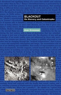 Blackout: On Memory and Catastrophe - Joan Grossman, Wolfgang Schirmacher