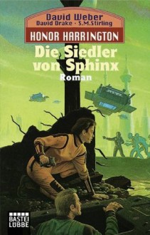 Die Siedler von Sphinx (Honor Harrington, Bd. 8) - David Weber, Dietmar Schmidt, David Drake, S.M. Stirling