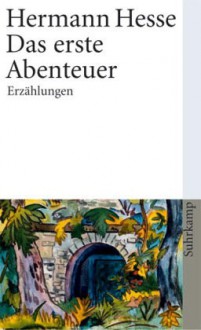 Das erste Abenteuer - Hermann Hesse, Volker Michels