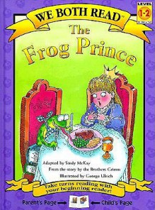 The Frog Prince (We Both Read) - Sindy McKay, George Ulrich