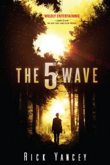 The 5th Wave (The Fifth Wave, #1) - Rick Yancey