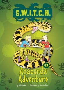 #13 Anaconda Adventure (S.W.I.T.C.H.) - Ali Sparkes, Ross Collins