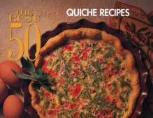 The Best 50 Quiches Recipes - Bristol Publishing Enterprises