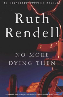 No More Dying Then - Ruth Rendell