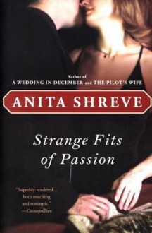 Strange Fits of Passion - Anita Shreve