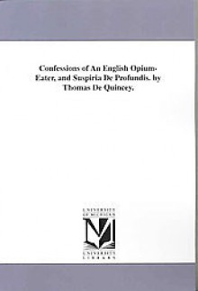 Confessions of an English Opium-eater - Thomas de Quincey