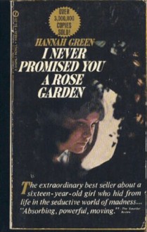 I Never Promised You a Rose Garden - Joanne Greenberg, Joanne Greenberg