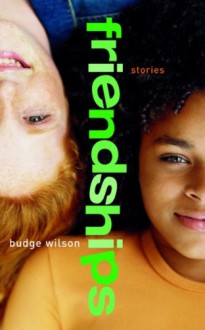 Friendships - Budge Wilson