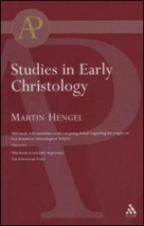 Studies in Early Christology - Martin Hengel