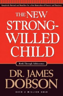 The New Strong-Willed Child - James C. Dobson