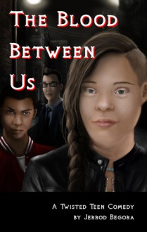 The Blood Between Us - Jerrod Begora