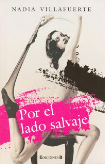 Por el lado salvaje - Nadia Villafuerte