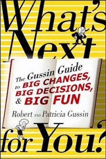 What's Next . . . For You? - Robert Gussin, Patricia Gussin