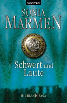 Schwert und Laute (Highland Saga, #1) - Sonia Marmen, Barbara Röhl