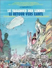 Le Vagabond Des Limbes, Tome 30: Le Retour Vers Xantl - Christian Godard, Julio Ribera