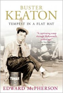 Buster Keaton: Tempest In A Flat Hat - Edward McPherson