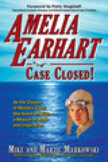 Amelia Earhart--Case Closed! - Mike Markowski, Marjie Markowski