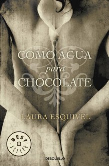 Como agua para chocolate - Laura Esquivel