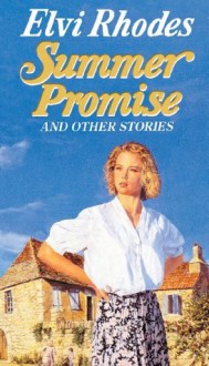 Summer Promise And Other Stories - Elvi Rhodes